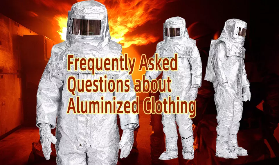 Frequently Asked Questions about Aluminized Clothing