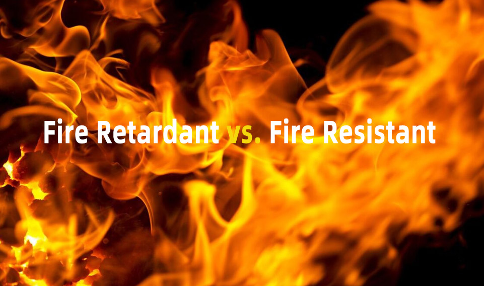 Fire Retardant vs. Fire Resistant: What's the Distinction?
